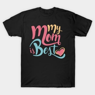 My Mom is Best T-Shirt